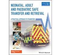 Neonatal Adult and Paediatric Safe Transfer and Retrieval by Advanced Life Support Group ALSG Unknown (Auteur)