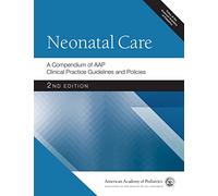 Neonatal Care: A Compendium of Aap Clinical Practice Guidelines and Policies