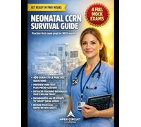 NEONATAL CCRN SURVIVAL GUIDE: PRACTICE-FIRST BLUEPRINT PREP WITH FOUR FULL SIMULATION EXAMS, DOMAIN PRIMERS, DEEP RATIONALES, RETAKE PACKS, AND RAPID REVIEW FOR NICU NURSES