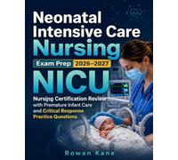 Neonatal Intensive Care Nursing Exam Prep 2026-2027: NICU Nursing Certification Review with Premature Infant Care and Critical Response Practice Questions