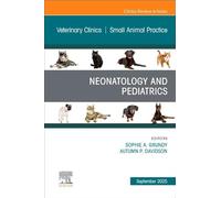 Neonatology and Pediatrics: An Issue of Veterinary Clinics of North America, Small Animal Practice