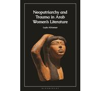 Neopatriarchy and Trauma in Arab Women’s Literature