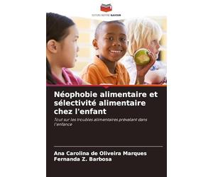 Néophobie alimentaire et sélectivité alimentaire chez l'enfant