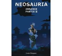 Neosauria Errance - Tome 2