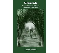 Neoverde: Poesie sul benessere dell' uomo, dell' animale e della natura.