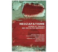 Néozapatisme : Échos Et Traces Des Révoltes Indigènes