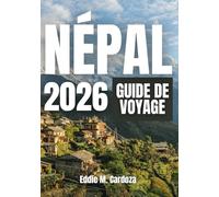 NÉPAL GUIDE DE VOYAGE 2026: Là où le voyage devient une histoire