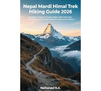 Nepal Mardi Himal Trek Hiking Guide 2026: Complete Annapurna Region Maps, High Camp Tips, Itineraries & Scenic Ridge Walks for Adventure Trekkers