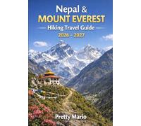 Nepal & Mount Everest Hiking Travel Guide 2026 - 2027: Base Camp Routes, Permits, Costs, Itineraries & Altitude Safety Tips