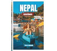 NEPAL REISEFÜHRER 2025: Alles, was Sie für den perfekten Aufenthalt brauchen - wohin Sie gehen können, was Sie sehen können, wie Sie wie ein ... Herz Süditaliens wie nie zuvor erleben können