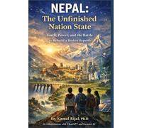 NEPAL: The Unfinished Nation State: Youth, Power, and the Battle to Rebuild a Broken Republic - A country that won democracy but never built a state