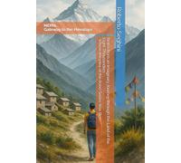 NEPAL - Where the Earth Rises to Meet the Sky: Notes from an Imaginary Journey through the Land of the Eight-Thousanders Where the Idea of the 8000 Series Was Born