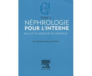 Néphrologie pour l'interne: Tome 4. Faculté de médecine de Marseille
