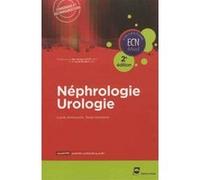 Néphrologie - Urologie - 2e édition Lucile Amrouche (Auteur), Tarek Ghoneim (Auteur)