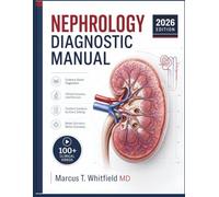 NEPHROLOGY DIAGNOSTIC MANUAL: Kidney Disease Workup, Dialysis Initiation, Transplant Complication Management, and Electrolyte and Acid-Base Correction for Hospital Medicine