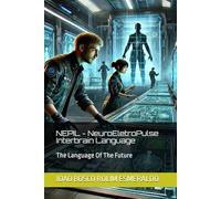 NEPIL - Neuroeletropulse Interbrain Language: The Language Of The Future