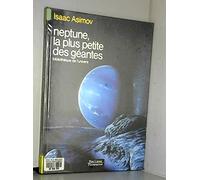 Neptune, la plus petite des geantes: BIBLIOTHEQUE DE L'UNIVERS