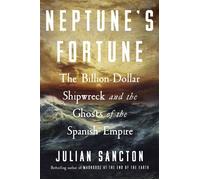 Neptune’s Fortune The Billion-Dollar Shipwreck and the Ghosts of the Spanish Empire - Julian Sancton - Virgin Digital - ebook (ePub) - Livre