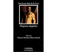 Neptuno alegorico/ Allegorical Neptune, Letras Hispanicas/ Hispanic Writings Sor Juana Ines De La Cruz (Auteur)