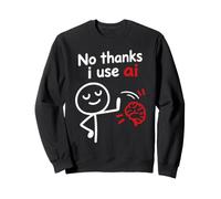 Nerd Artificial Intelligence Joke Geek No Thanks I Use AI Sweatshirt