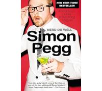 Nerd Do Well: A Small Boy's Journey to Becoming a Big Kid Simon Pegg Simon Pegg (Auteur)
