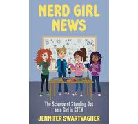 Nerd Girl News: The Science of Standing Out as a Girl in Stem (Stem Book for Girls, Science Gift for Girls)