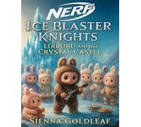NERF Ice Blaster Knights: Liabubu and the Crystal Castle