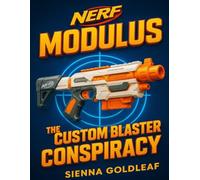 NERF Modulus: The Custom Blaster Conspiracy
