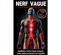 Nerf Vague: Équilibrez Votre Corps et Esprit : Dites Adieu au Stress et à l'Anxiété