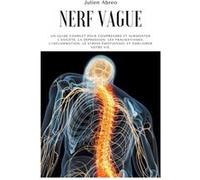 Nerf Vague Un guide complet pour comprendre et surmonter lanxiamp233tamp233 la damp233pression les traumatismes linflammation le stress amp233motionnel et Julien AbreoJulien Abreo (Auteur)