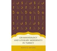 Nergis Erturk Grammatology and Literary Modernity in Turkey (Poche)