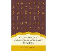 Nergis Erturk Grammatology and Literary Modernity in Turkey (Poche)