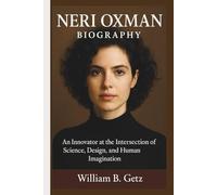NERI OXMAN BIOGRAPHY: An Innovator at the Intersection of Science, Design, and Human Imagination