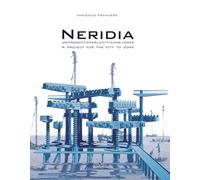 Neridia. Un progetto per la città che verrà-A project for the city to come. Ediz. bilingue