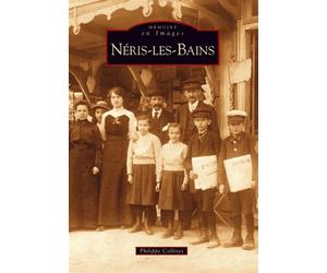 Néris-les-Bains - Philippe Collinet - Nouvelles Editions Sutton - broché - Beau livre