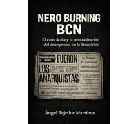 NERO BURNING BCN: El caso Scala y la neutralización del anarquismo en la Transición
