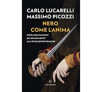 Nero come l'anima. Storia dell'omicidio dal Rinascimento alla Rivoluzione francese