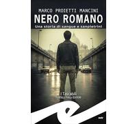 Nero romano. Una storia di sangue e sanpietrini