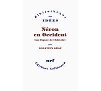 Donatien Grau – Néron en Occident : Une figure de l'histoire – Broché