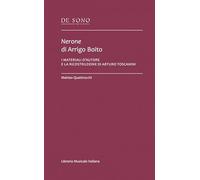 Nerone di Arrigo Boito. I materiali d'autore e la ricostruzione di Arturo Toscanini