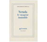 Neruda, le voyageur immobile – Gallimard