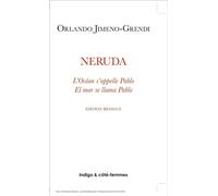 Neruda L'Océan s'appelle Pablo / El mar se llama Pablo - Edition bilingue - Naruda, el mar se llama Pablo - Orlando Jimeno-Grendi - Indigo Cote-Femmes - broché - Poésie
