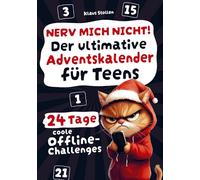 Nerv mich nicht! Der ultimative Adventskalender für Teens: 24 Tage coole Offline-Challenges, um den Advent stressfrei zu genießen - lustiges Geschenk für Teenager
