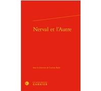 Nerval et l'Autre Corinne Bayle (Direction), Pierre Glaudes (Direction), Paolo Tortonese (Direction), Collectif (Auteur)