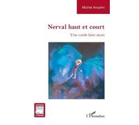 Nerval haut et court: Une corde faite mots