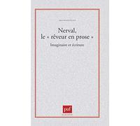 Nerval, le « rêveur en prose ». Imaginaire et écriture Jean-Nicolas Illouz (Auteur)