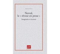 Nerval Le "Reveur En Prose". Imaginaire Et Écriture