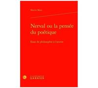 Nerval Ou La Pensée Du Poétique - Essai De Philosophie À L'oeuvre