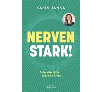 Nervenstark! Schnelle Hilfe in jeder Krise - Mit individuellen Selbsttests für das eigene Nervensystem und QR-Code zu Übungsvideos - Karin Janka - Irisiana - ebook (ePub) - Livre