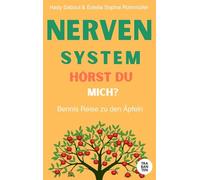 Nervensystem, hörst du mich?: Bennis Reise zu den Äpfeln